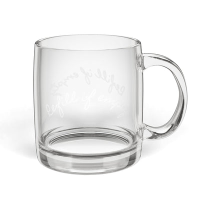 Clear Glass Coffee Mug — Engraved “Refill If Empty” 12.25oz